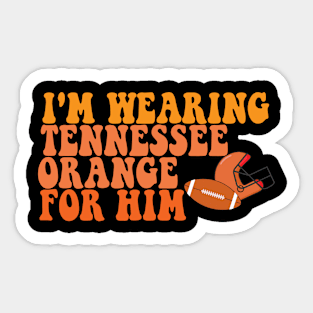 I'm Wearing Tennessee Orange For Him Tennessee Football Sticker